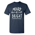 thumbnail image 1 of Merry Bright Sarcastic Humor Graphic Tees Gift For Mens Novelty Funny T Shirt, 1 of 5