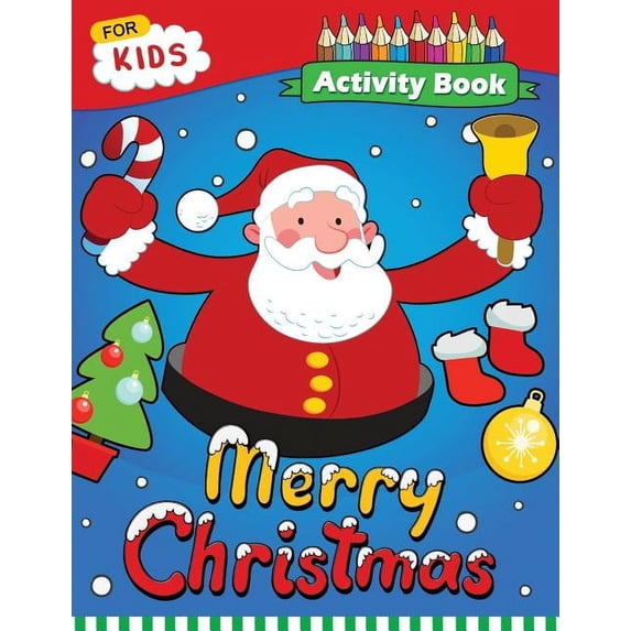 Merry Christmas Activity Book: Enjoy with Santa, Snowman and Friends for Toddlers & Kids, (Paperback)