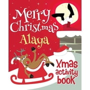 Merry Christmas Alaya - Xmas Activity Book Personalized Childrens Activity Book, Paperback