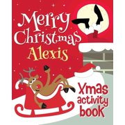 Merry Christmas Alexis - Xmas Activity Book Personalized Childrens Activity Book, Paperback