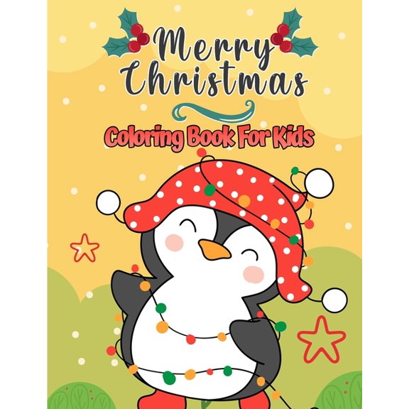 Merry Christmas Coloring Book For Kids : Christmas Pages to Color Including Santa, Christmas Trees, Reindeer Rudolf, Snowman, Ornaments - Fun Children's Christmas Gift (Paperback)