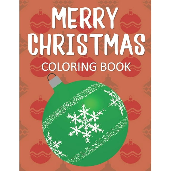 Merry Christmas Coloring Book: Fun & Whimsical Holiday Pages for Kids Who Love to Color Christmas! (Paperback)