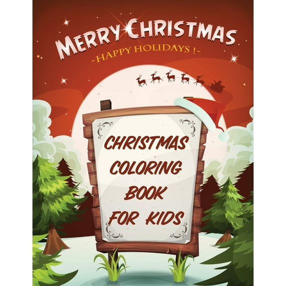Merry Christmas Happy Holidays Christmas Coloring Book For Kids: Holiday Celebration Crafts and Games Easy Fun Relaxing (Paperback)
