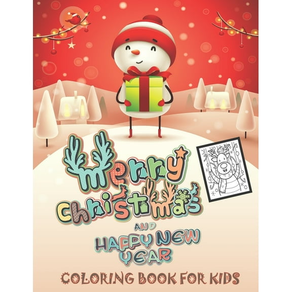 Merry Christmas and Happy New Year Coloring Book For Kids: Fun Children's Christmas Gift or Present for Toddlers & Kids - 40 Beautiful Pages to Color with Santa Claus, Reindeer, Snowmen & More! (Paper