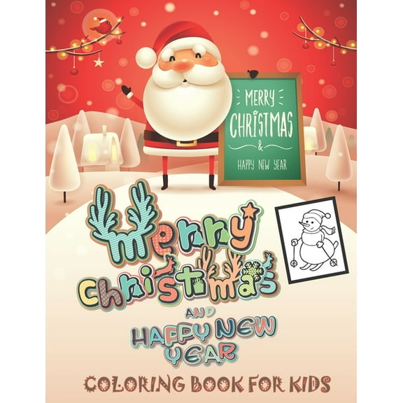 Merry Christmas and Happy New Year Coloring Book For Kids : Fun Children's Christmas Gift or Present for Toddlers & Kids - 40 Beautiful Pages to Color with Santa Claus, Reindeer, Snowmen & More! (Paperback)
