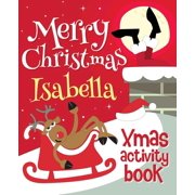 Merry Christmas Isabella - Xmas Activity Book Personalized Children's Activity Book, Paperback