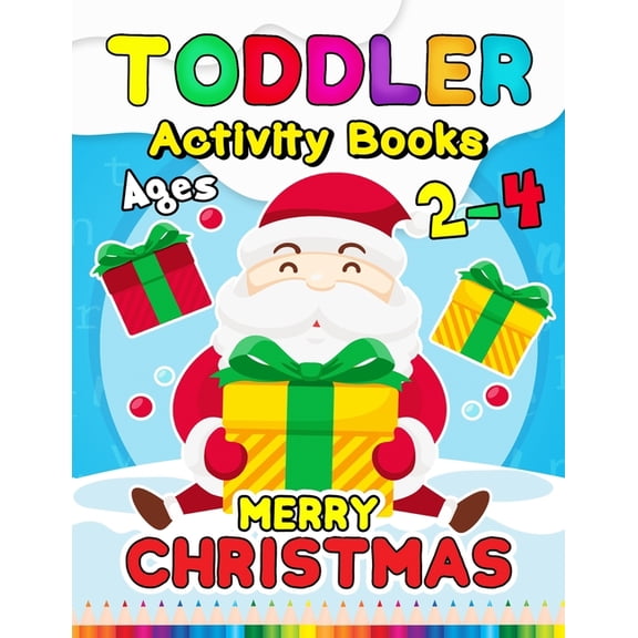 Merry Christmas Toddler Activity Books Ages 2-4: Activity book for Boy, Girls, Kids, Children (First Workbook for your Kids) Fun with Numbers, Letters