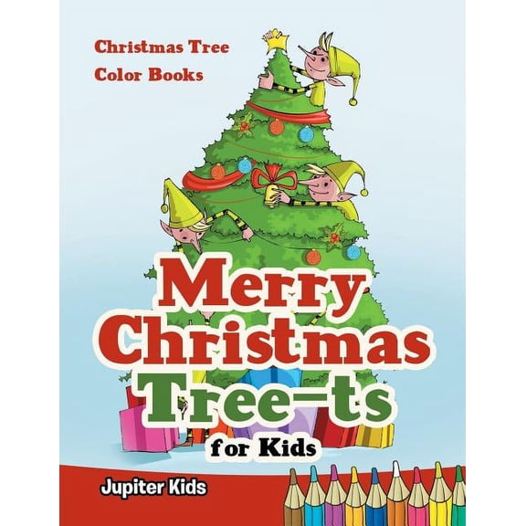 Merry Christmas Tree-ts for Kids: Christmas Tree Color Books, (Paperback)