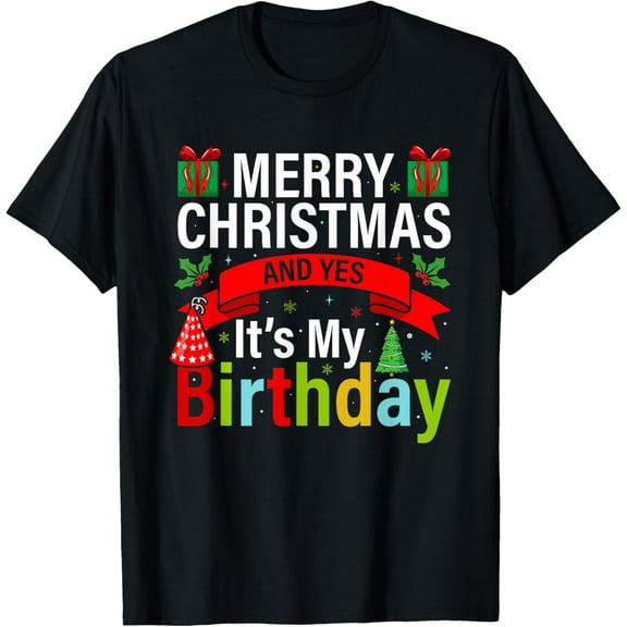 Merry Christmas and Yes It's My Birthday T-Shirt
