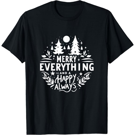 Merry Everything And A Happy Always Christmas T-Shirt