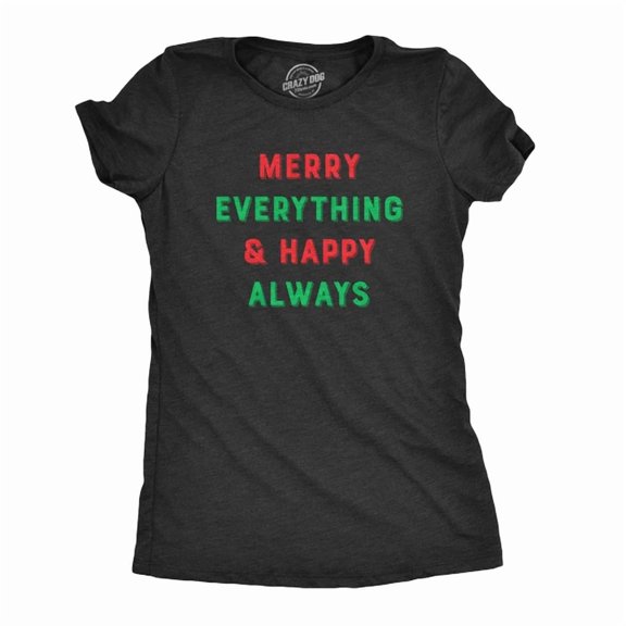 Merry Everything And Happy Always Christmas Holiday Celebration T-Shirt, Size S-5XL