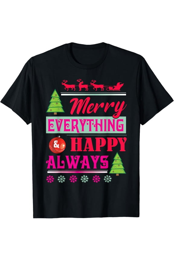 Merry Everything Christmas Day And Happy Always New Year T-Shirt