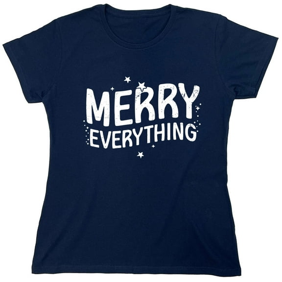 Merry Everything Sarcastic Humor Novelty Funny Women's Casual Tees