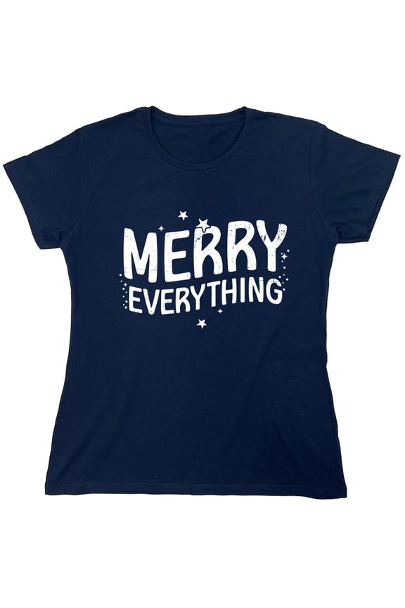 Merry Everything Sarcastic Humor Novelty Funny Women's Casual Tees