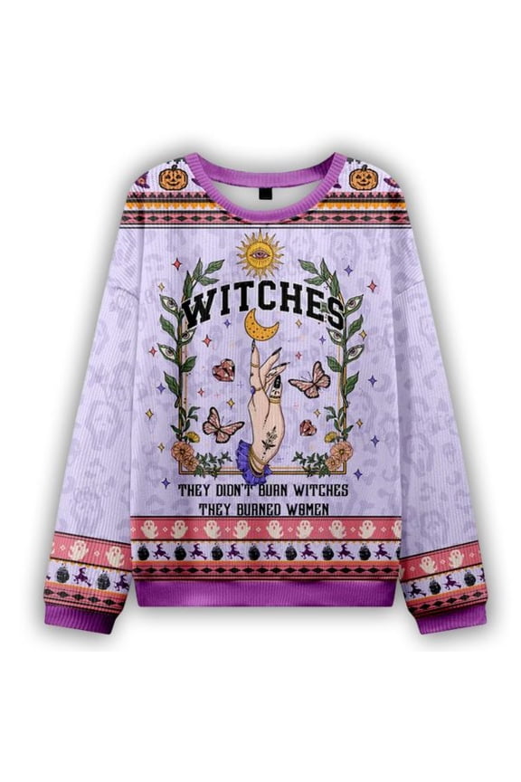 They Didn’t Burn Witches They Burned Ugly Halloween Sweater