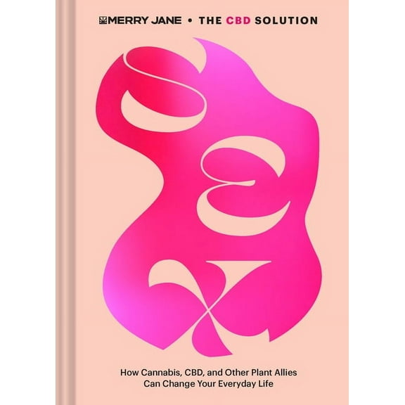 Merry Jane's the CBD Solution: Merry Jane's The CBD Solution: Sex : How Cannabis, CBD, and Other Plant Allies Can Improve Your Everyday Life (Hardcover)
