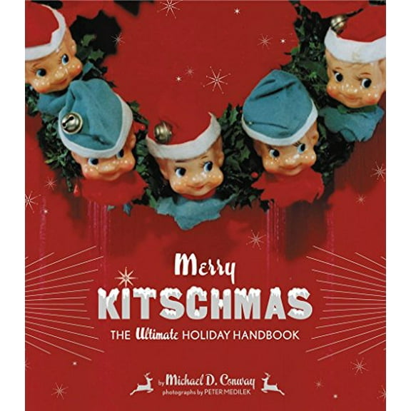 Pre-Owned Merry Kitschmas: The Ultimate Holiday Handbook (Paperback) 0811842118 9780811842112