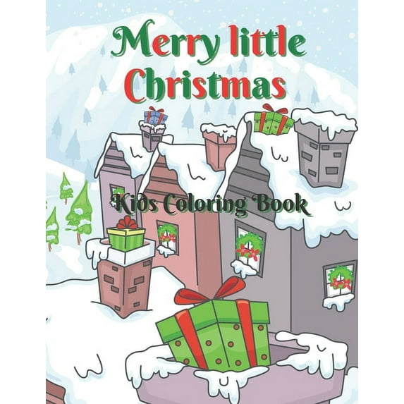 Merry Little Christmas: Kids Coloring Book: 50 Cute and Adorable Christmas Coloring Pages / Holiday Coloring Designs for, (Paperback)