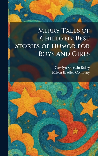 Merry Tales Of Children Best Stories Of Humor For Boys And Girls Merry Tales Of Children Best Stories Of Humor For Boys And Girls