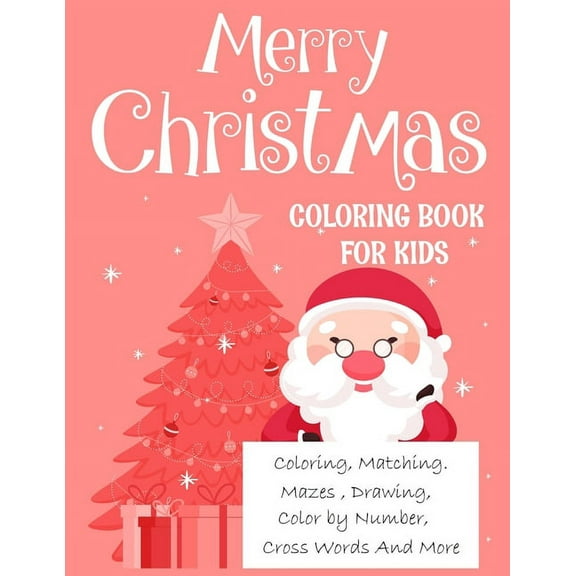 Merry christmas coloring book for kids.: Fun Childrens Christmas Gift or Present for kids.Christmas Activity Book Coloring, Matching, Mazes , Drawing, Cross Words, Color by Number,and M 1712421433