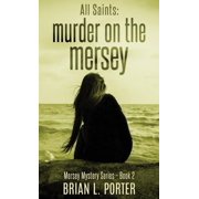 Mersey Murder Mysteries All Saints Murder On The Mersey Hardcover