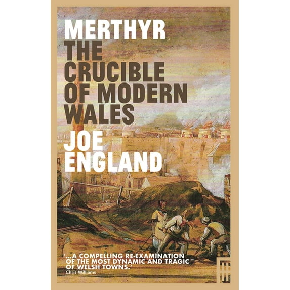 Merthyr, The Crucible of Modern Wales (Paperback)