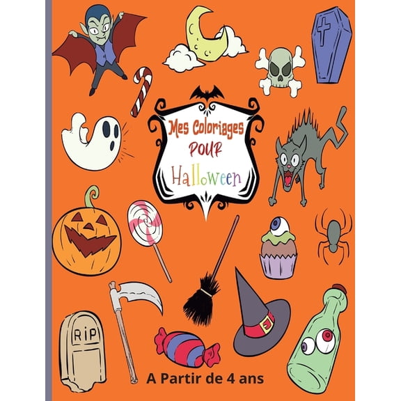 Mes Coloriages Pour Halloween : Carnet de Coloriage Spcial Halloween et Fte des Morts -  Partir de 4 ans - 66 Coloriages Uniques et Rigolos - Cadeau Artistique Halloween idal pour les Petits comme les Grands (Paperback)