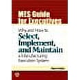 thumbnail image 1 of Mes Guide for Executives : Why and How to Select, Implement, and Maintain a Manufacturing Execution System (Paperback), 1 of 1