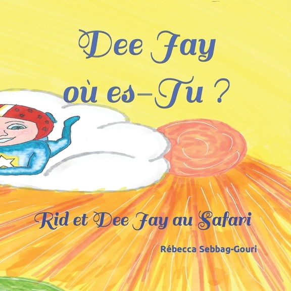 Mes Livres Pour Les Enfants Dee Jay o es-Tu ?: Rid et Dee Jay au Safari, (Paperback)