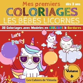Mes Premiers Coloriages Les Bbs Licornes - Volume 6: Cahier de coloriages enfant fille ds 3 ans - 30 coloriages avec Modles en COULEURS pour apprendre colorier sans dborder - 11 Vol - 65 pages