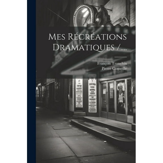 Mes Récréations Dramatiques /.... (Paperback)