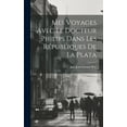 thumbnail image 1 of Mes Voyages Avec le Docteur Philips Dans les Républiques de La Plata (Hardcover), 1 of 1