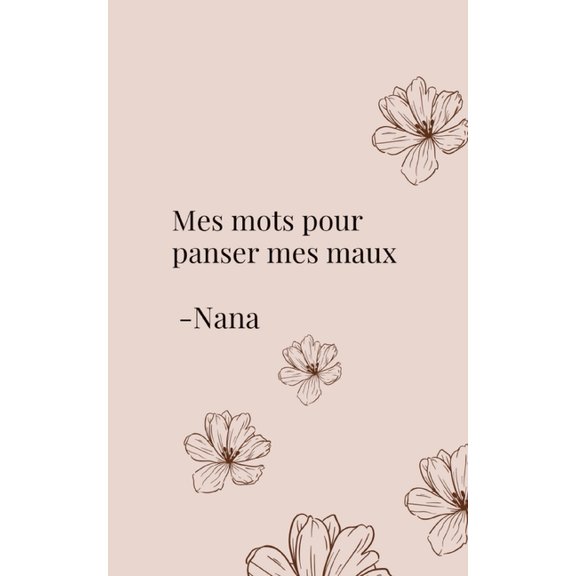 Mes mots pour panser mes maux: Et si les mots pouvaient gurir ce que le silence abme ?, (Paperback)