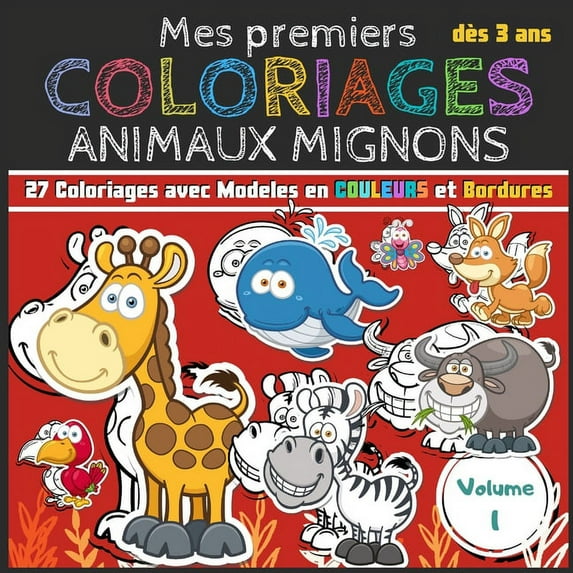 Mes premiers Coloriages Animaux Mignons - Volumes 1: Cahier de coloriages pour les tout-petits enfants, filles et garçons dès 3 ans en 3 volumes - 27 coloriages avec modèles en COULEURS pour apprendre