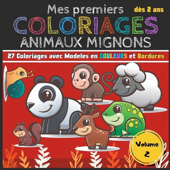Mes premiers Coloriages Animaux Mignons - Volumes 2: Cahier de coloriages pour les tout-petits enfants, filles et garons ds 2 ans en 4 volumes - 27 coloriages avec modles en COULEURS pour apprendre