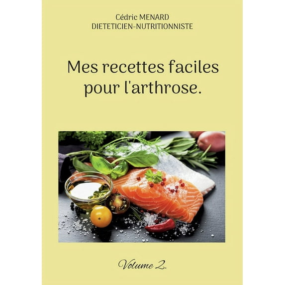 Mes recettes faciles pour l'arthrose.: Volume 2., (Paperback)