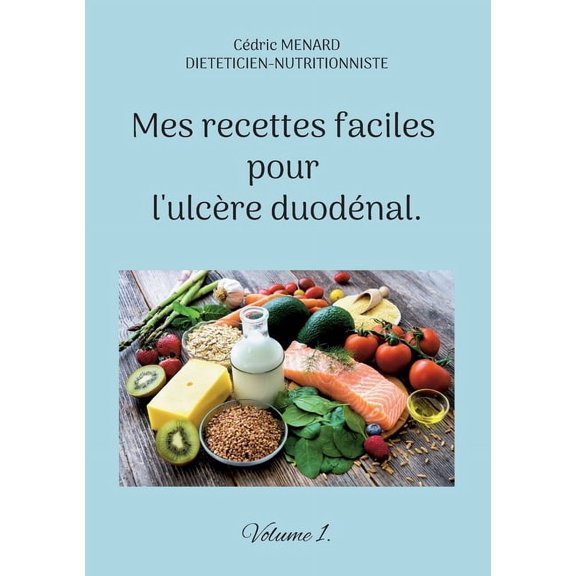 Mes recettes faciles pour l'ulcre duodnal.: Volume 1., (Paperback)