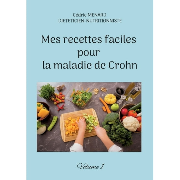 Mes recettes faciles pour la maladie de Crohn: Volume 1., (Paperback)
