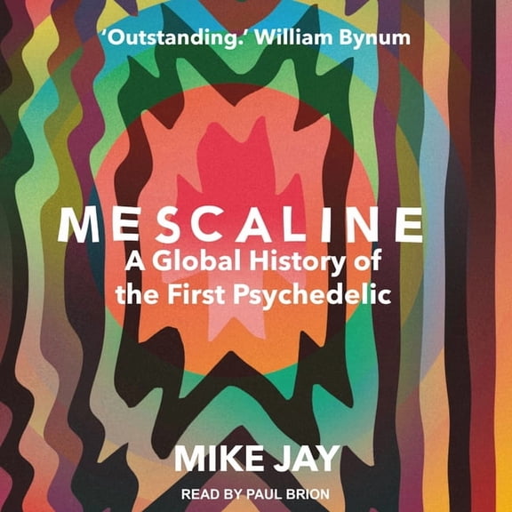Mescaline: A Global History of the First Psychedelic (Audiobook)