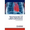 thumbnail image 1 of Mesenchymal Stem Cell Aging: Implications for Cellular Cardiomyoplasty (Paperback), 1 of 1
