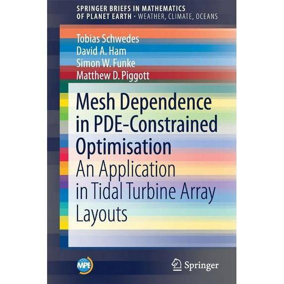 Mesh Dependence in Pde-Constrained Optimisation: An Application in Tidal Turbine Array Layouts, (Paperback)