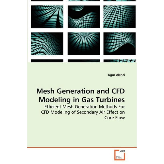 Mesh Generation and CFD Modeling in Gas Turbines (Paperback)