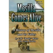 Mesilla Comes Alive (B&W): A History of Mesilla and Its Valley (Paperback)