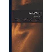 Mesmer Le magn tisme animal les tables tournantes et les esprits, Paperback