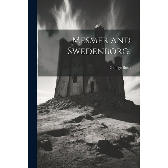 Mesmer and Swedenborg;, (Paperback)