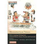 Mesoamerican Voices: Native Language Writings from Colonial Mexico, Yucatan, and Guatemala (Paperback)