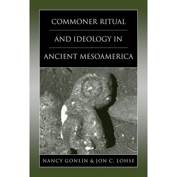 Mesoamerican Worlds Commoner Ritual and Ideology in Ancient Mesoamerica, (Paperback)