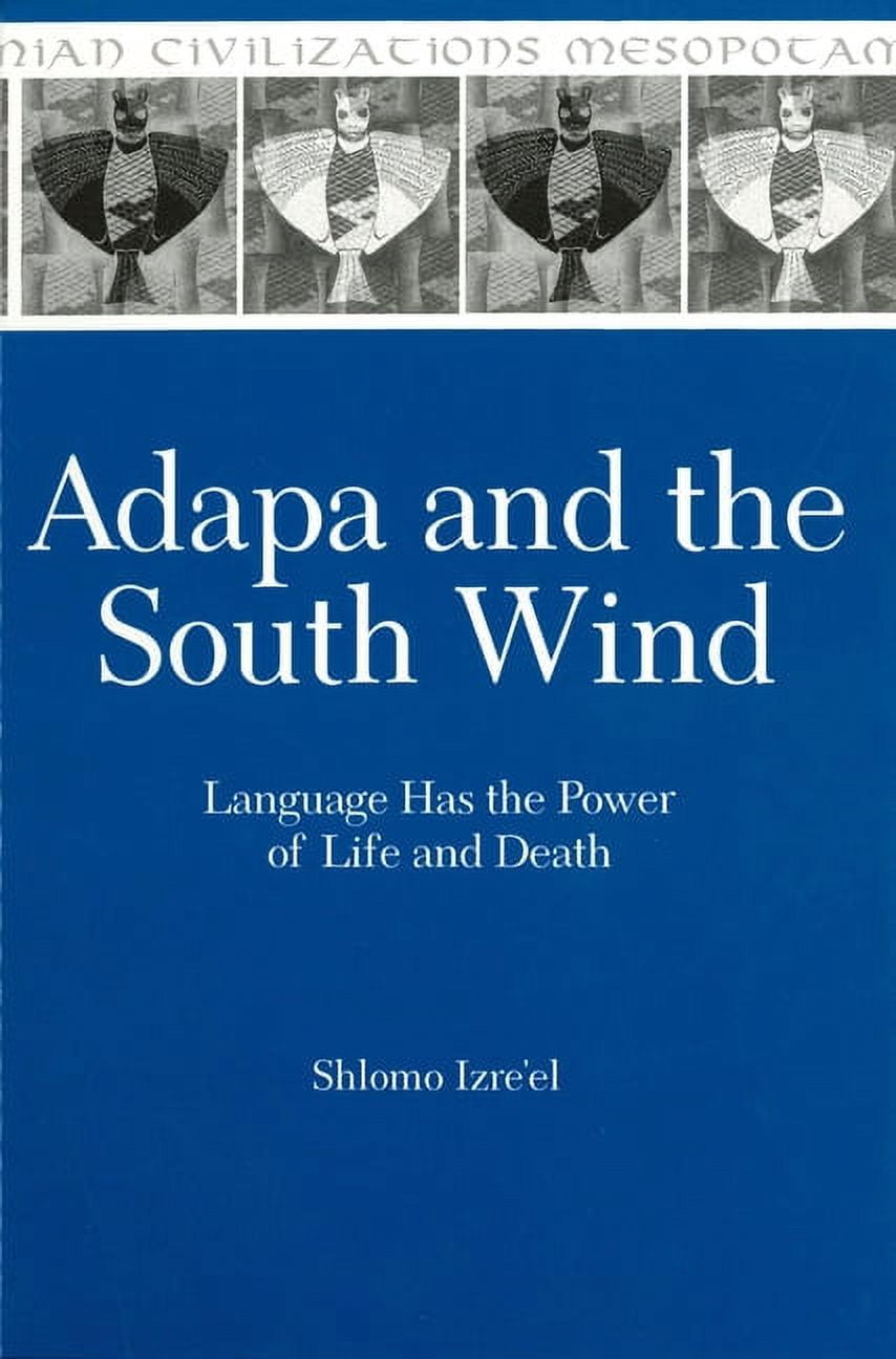 Mesopotamian Civilizations Adapa and the South Wind: Language Has the ...
