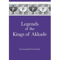 Mesopotamian Civilizations Legends of the Kings of Akkade: The Texts, (Paperback)