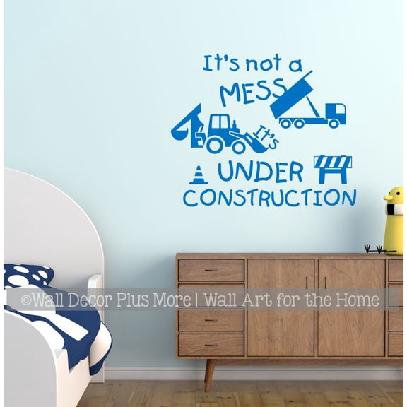 Not a Mess Under Construction Wall Decals - Excavator Dump Truck Wall Art Sticker Quote - Removable Wall Stickers for Kids Bedroom Playroom - Die-Cut Vinyl Wall Art, 28x23-Inch, Traffic Blue